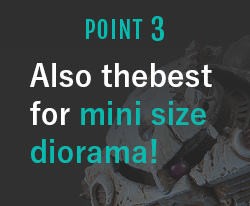 POINT3 Also the best for mini size diorama!