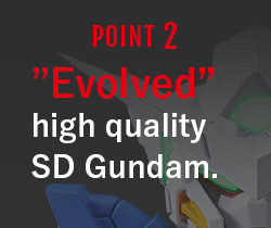 POINT2 ”Evolved” high quality SD Gundam.