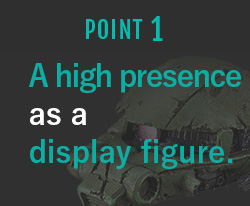 POINT1 A high presence as a display figure.