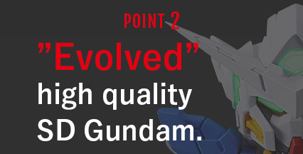 POINT2 ”Evolved” high quality SD Gundam.