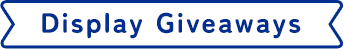 Display Giveaways