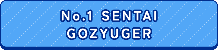 No.1 SENTAI GOZYUGER
