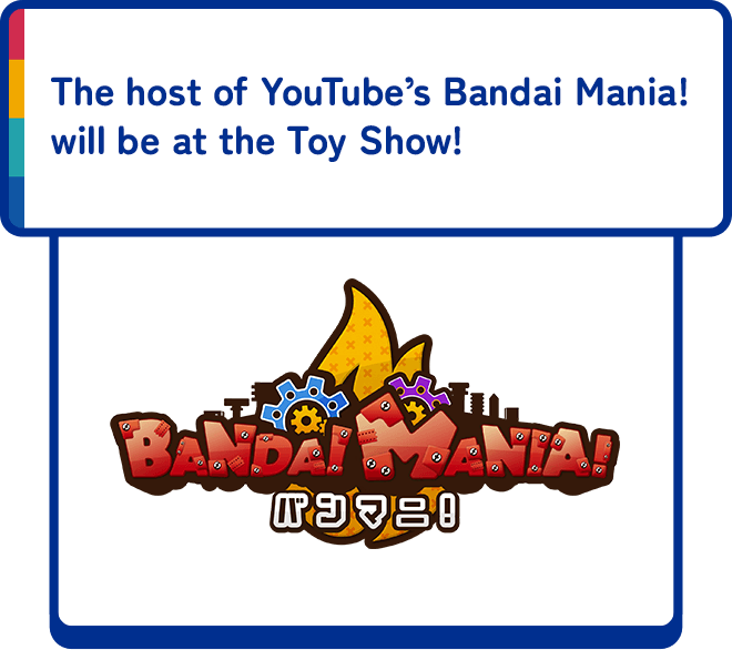 The host of YouTube’s Bandai Mania!  will be at the Toy Show!