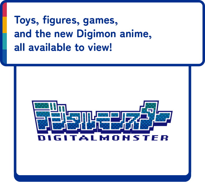 Toys, figures, games, and the new Digimon anime, all available to view!