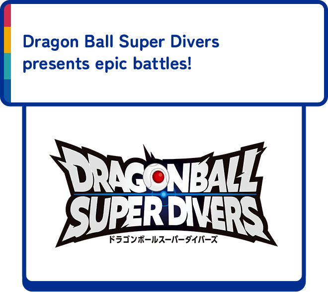 Dragon Ball Super Divers presents epic battles!