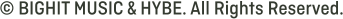 © BIGHT MUSIC & HYBE. All Rights Reserved.