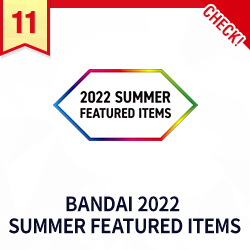 BANDAI 2022 SUMMER FEATURED ITEMS